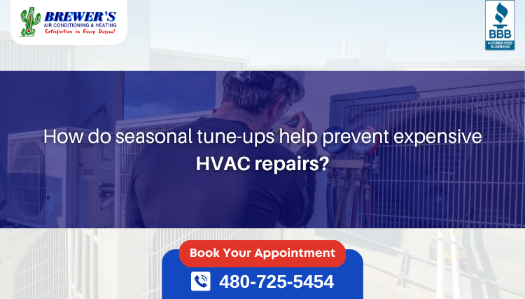 How Do Seasonal Tune-Ups Help Prevent Expensive HVAC Repairs?