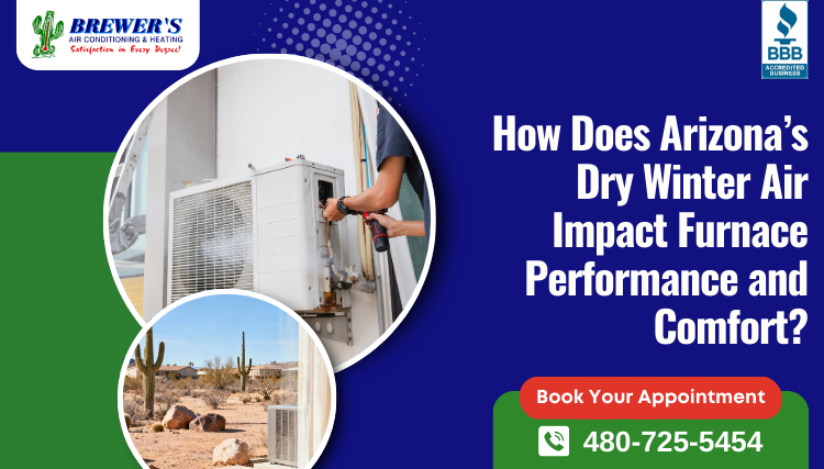How Does Arizona’s Dry Winter Air Impact Furnace Performance and Comfort?